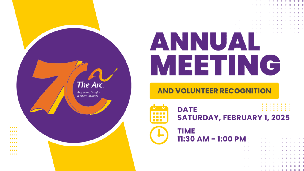 2025 Annual Meeting - The Arc Arapahoe, Douglas & Elbert Counties